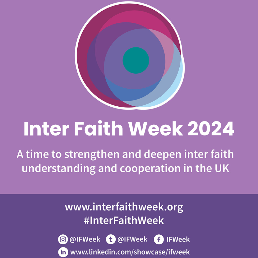 inter faith week 2024, a time to strengthen and deepen inter faith understanding and cooperation in the UK